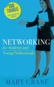 Title: 100 Things You Need to Know: Networking: For Students and New Professionals, Author: Mary Crane