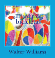 Title: El Jardin de Bicicletas, Author: Walter Williams