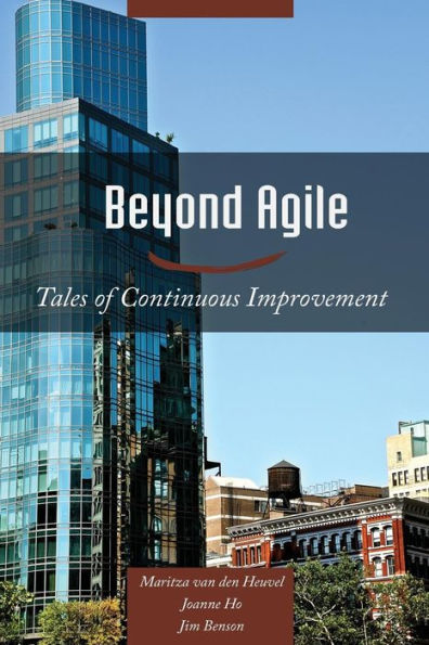 Beyond Agile: Tales of Continuous Improvement