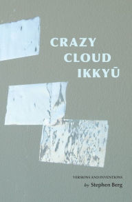 Title: Crazy Cloud Ikkyu: Versions and Inventions, Author: Stephen Berg