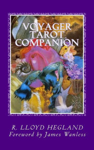 Title: Voyager Tarot Companion: Magical Verses for a Magnificent Voyage, Author: Mr. R. Lloyd Hegland