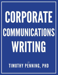 Title: Corporate Communications Writing, Author: Timothy Penning