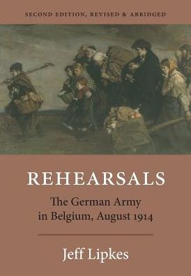Rehearsals: The German Army in Belgium, August 1914