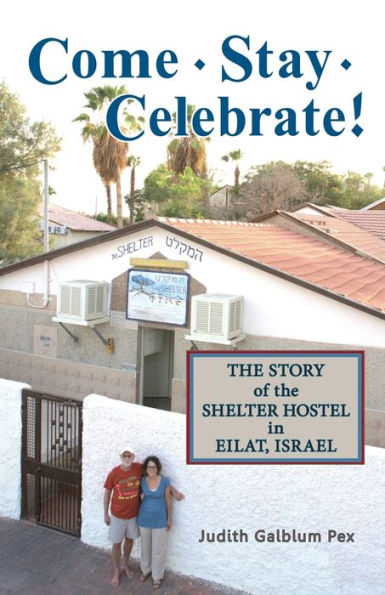 Come, Stay, Celebrate!: The Story of the Shelter Hostel in Eilat, Israel