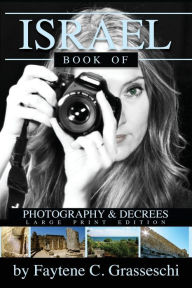 Title: Israel Book of Photography and Decrees, Author: Faytene C. Grasseschi