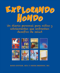 Title: Explorando Hondo: Un diario personal para ninos y adolescenters que enfrentan desafios de salud, Author: Rose Offner