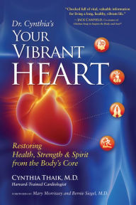 Title: Your Vibrant Heart: Restoring Health, Strength, and Spirit from the Body's Core, Author: Cynthia Thaik