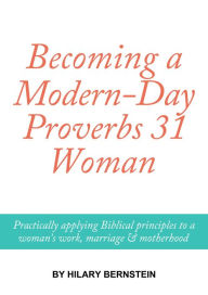 Title: Becoming a Modern-Day Proverbs 31 Woman, Author: Karl Laske