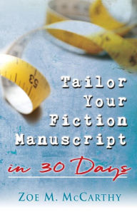 Title: Tailor Your Fiction Manuscript in 30 Days, Author: Zoe M. McCarthy