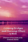 Crossing Bridges and Burning Others: A Woman's Journey Thru The Labyrinth of Life