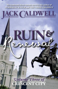 Title: Ruin and Renewal: Volume Three of Crescent City, Author: Jack Caldwell