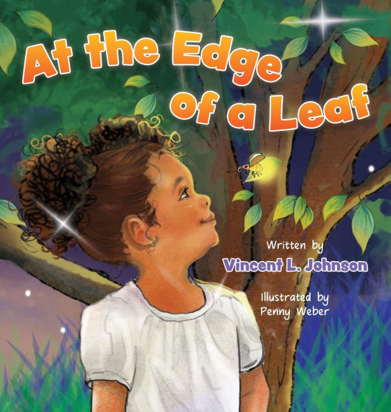 At the Edge of a Leaf: A Children's Book About a Nighttime Adventure with a Firefly Friend in Grandma's Backyard