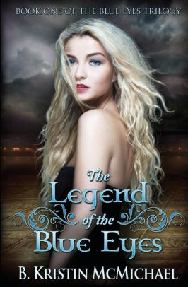 The Legend of the Blue Eyes: Book One of the Blue Eyes Trilogy by B ...
