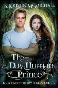 Title: The Day Human Prince, Author: B Kristin McMichael