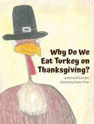 Title: Why Do We Eat Turkey on Thanksgiving?, Author: Nicholas Scarpino