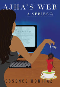 Title: Ajha's Web: A Series, Author: Essence Bonitaz