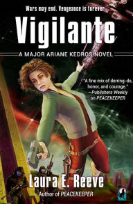 Title: Vigilante: A Major Ariane Kedros Novel, Author: Laura E. Reeve