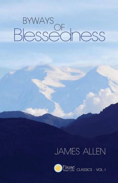 Byways of Blessedness (Pause Your Life CLASSICS - VOL. I)