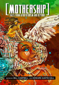 Title: Mothership: Tales from Afrofuturism and Beyond, Author: Bill Campbell