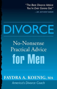 Title: Divorce: No-Nonsense Practical Advice for Men/Women, Author: Faydra Koenig