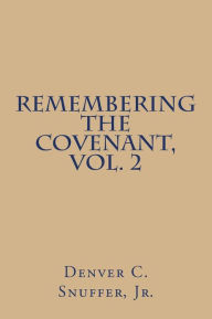 Title: Remembering the Covenant, Vol. 2, Author: Denver C Snuffer Jr