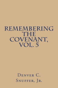 Title: Remembering the Covenant, Vol. 5, Author: Denver C Snuffer Jr