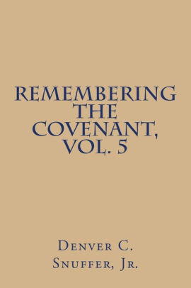 Remembering The Covenant Vol 5 By Denver C Snuffer Jr