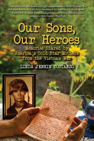 Our Sons, Heroes, Memories Shared by America's Gold Star Mothers from the Vietnam War