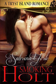 Title: Smoking Holt: A Tryst Island Erotic Romance, Author: Sabrina York