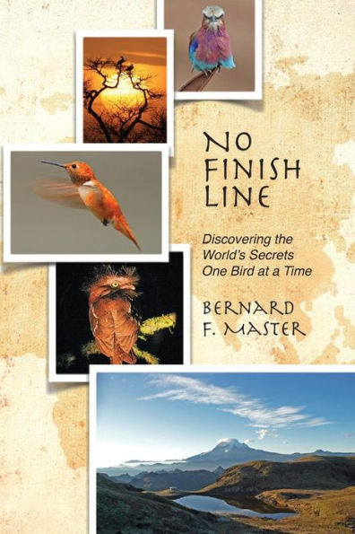 No Finish Line: Discovering the World's Secrets One Bird at a Time