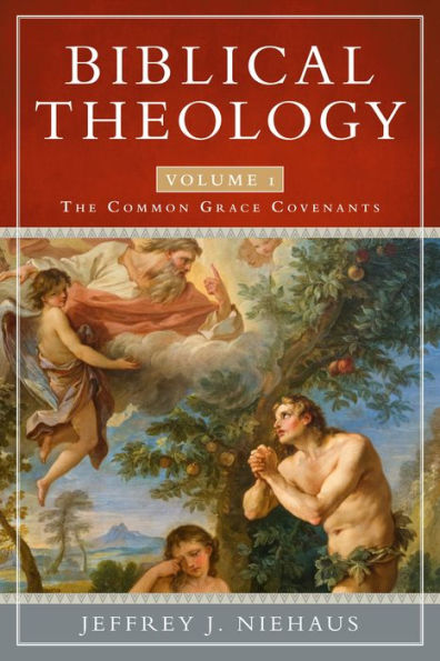 Biblical Theology: The Common Grace Covenants