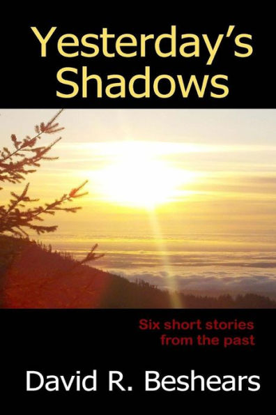 Yesterday's Shadows: six short stories from the past