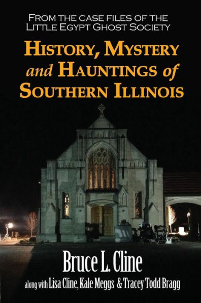 History, Mystery and Hauntings of Southern Illinois