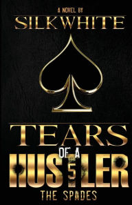 Title: Tears of a Hustler PT 5, Author: Silk White