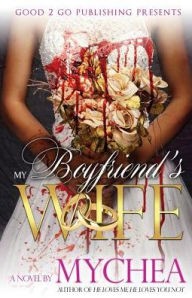 Title: My Boyfriend's Wife, Author: Mychea