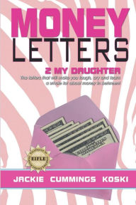 Title: Money Letters 2 My Daughter, Author: Jackie Cummings Koski