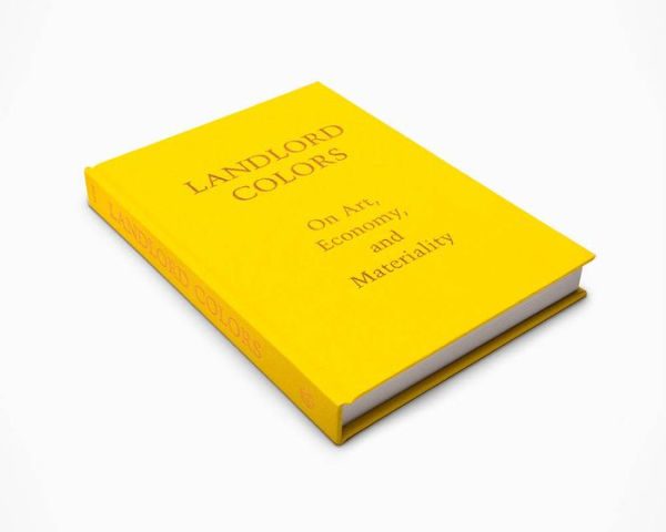 Landlord Colors: On Art, Economy, and Materiality