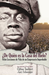 Title: De Quién el la Casa del Hielo?: Ocho Lecciones de Vida de un Empresario Improbable, Author: Gary G. Schoeniger