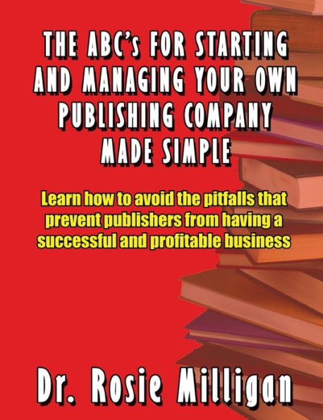 The ABCs for Starting and Managing Your Own Publishing Company Made Simple