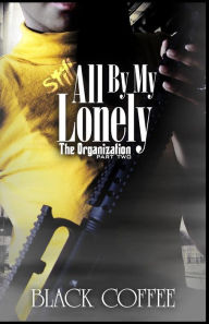 Title: Still..., All By My Lonely-THE ORGANIZATION part two: Still..., All By My Lonely, Author: Black Coffee