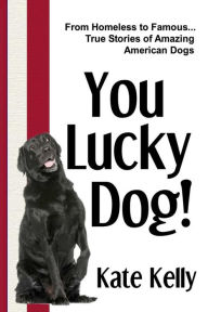 Title: You Lucky Dog!, Author: Kate Kelly
