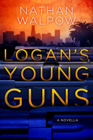 Title: Logan's Young Guns, Author: Nathan Walpow