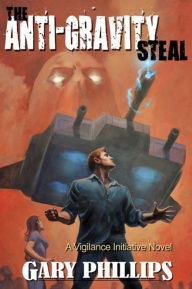 Title: The Anti-Gravity Steal, Author: Gary Phillips