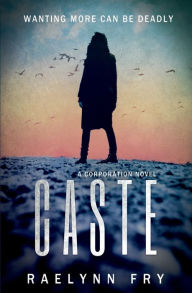 Title: Caste: The Corporation Series, Book 1, Author: RaeLynn Fry