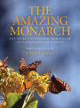 The Amazing Monarch: The Secret Windering Grounds of an Endangered Butterfly