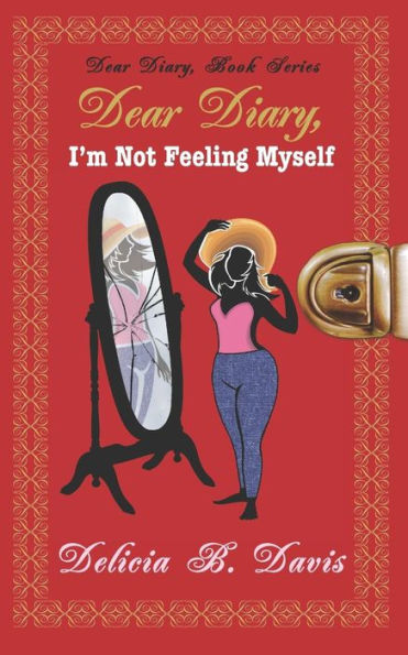 Dear Diary, I'm Not Feeling Myself: A Young Adult Novel