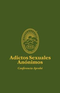 Title: Adictos Sexuales Anónimos: 3ª Edición Conferencia Aprobó, Author: SAA Fellowship