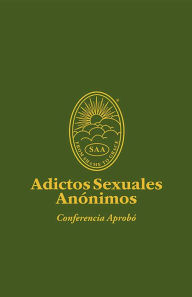 Title: Adictos Sexuales Anónimos: 3ª Edición Conferencia Aprobó, Author: SAA Fellowship