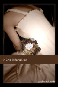 Title: A Child is Being Killed, Author: Carolyn Zaikowski