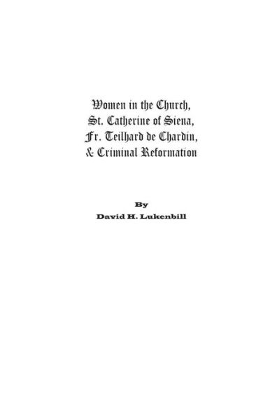 Women in the Church: St. Catherine of Siena, Fr. Teilhard de Chardin & Criminal Reformation
